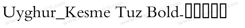 Uyghur_Kesme Tuz Bold字体转换